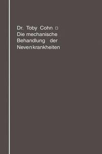 bokomslag Die mechanische Behandlung der Nervenkrankheiten