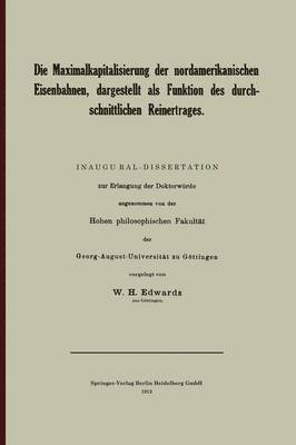 bokomslag Die Maximalkapitalisierung der nordamerikanischen Eisenbahnen, dargestellt als Funktion des durchschnittlichen Reinertrages