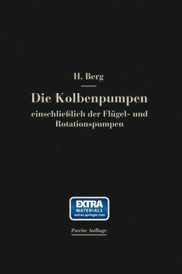 Heinrich Berg - Die Kolbenpumpen einschließlich der Flügel- und Rotationspumpen, Häftad