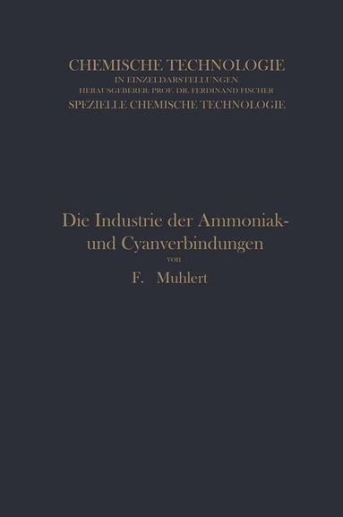 Franz Muhlert - Die Industrie der Ammoniak- und Cyanverbindungen, Häftad