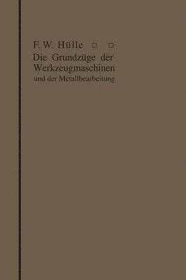 bokomslag Die Grundzge der Werkzeugmaschinen und der Metallbearbeitung