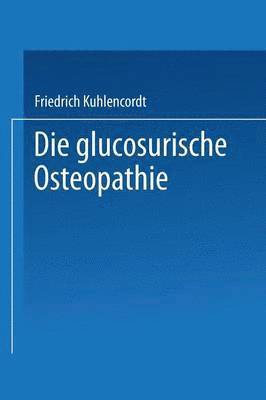 XI. Die glucosurische Osteopathie 1