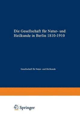 Die Gesellschaft fr Natur- und Heilkunde in Berlin 18101910 1