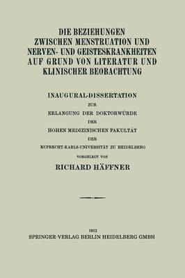 bokomslag Die Beziehungen Zwischen Menstruation und Nerven- und Geisteskrankheiten auf Grund von Literatur und Klinischer Beobachtung