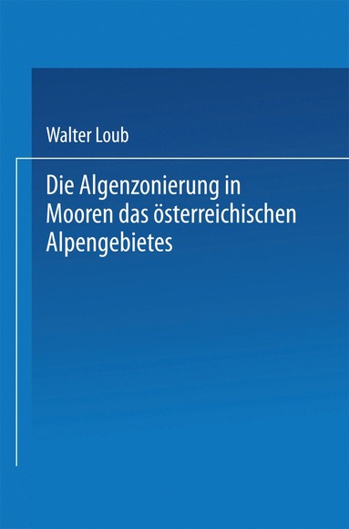 bokomslag Die Algenzonierung in Mooren des österreichischen Alpengebietes