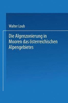 Die Algenzonierung in Mooren des österreichischen Alpengebietes