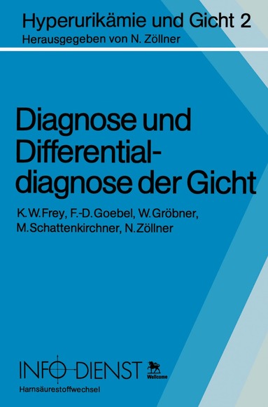 K. W. Frey, F. -D. Goebel, W. Gröbner, M. Schattenkirchner - Diagnose und Differentialdiagnose der Gicht, Häftad