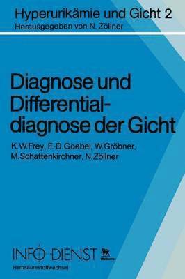K. W. Frey, F. -D. Goebel, W. Gröbner, M. Schattenkirchner - Diagnose und Differentialdiagnose der Gicht, Häftad