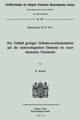 bokomslag Der Einflu geringer Gelndeverschiedenheiten auf die meteorologischen Elemente im norddeutschen Flachlande