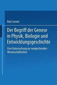 bokomslag Der Begriff der Genese in Physik, Biologie und Entwicklungsgeschichte