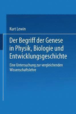 bokomslag Der Begriff der Genese in Physik, Biologie und Entwicklungsgeschichte