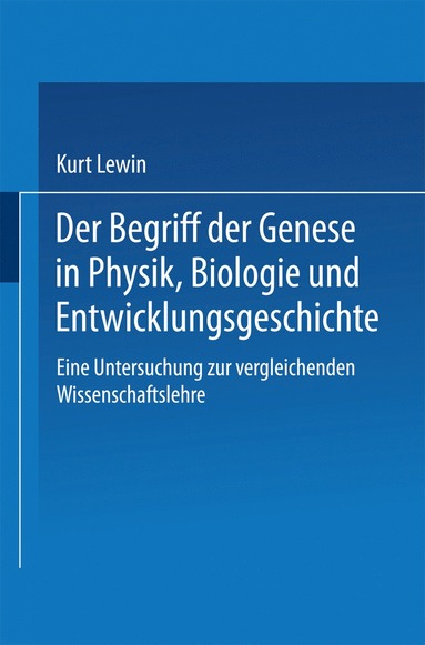 bokomslag Der Begriff der Genese in Physik, Biologie und Entwicklungsgeschichte