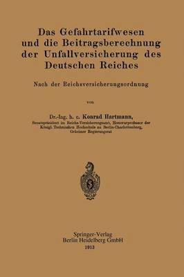 Das Gefahrtarifwesen und die Beitragsberechnung der Unfallversicherung des Deutschen Reiches 1