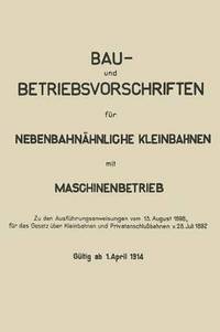 bokomslag Bau- und Betriebsvorschriften fr Nebenbahnhnliche Kleinbahnen mit Maschinenbetrieb