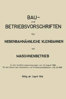 bokomslag Bau- und Betriebsvorschriften für Nebenbahnähnliche Kleinbahnen mit Maschinenbetrieb