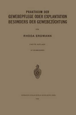 Rhoda Erdmann - Praktikum der Gewebepflege oder Explantation Besonders der Gewebezüchtung, Häftad