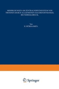 bokomslag Missbildungen am Zentralnervensystem von Tritonen durch Allgemeinen Sauerstoffmangel bei Normaldruck