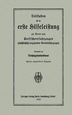 Reichsgesundheitsamt - Leitfaden für die erste Hilfeleistung an Bord von Seefischereifahrzeugen (einschließlich seegehenden Betriebsfahrzeugen), Häftad