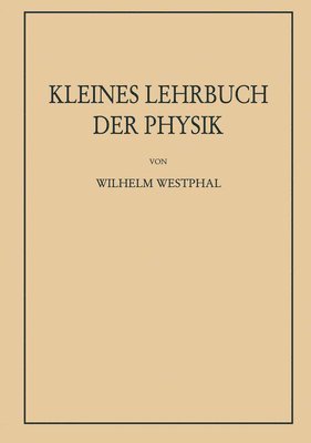 Kleines Lehrbuch der Physik ohne Anwendung höherer Mathematik