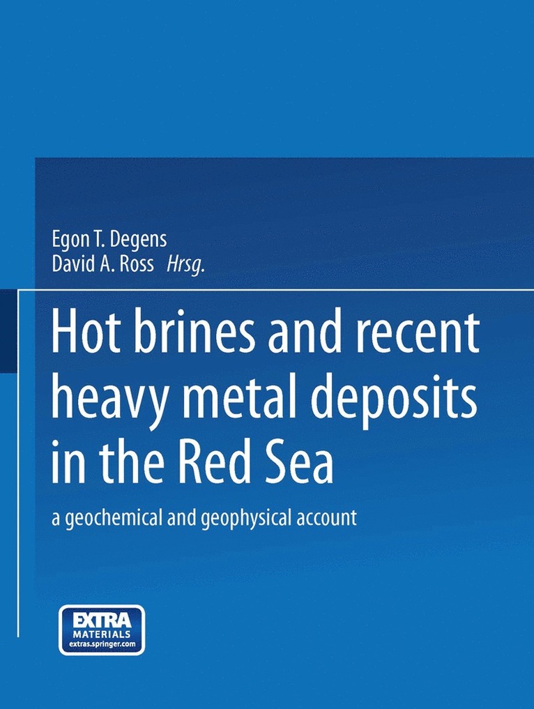 Egon T. Degens, David A. Ross - Hot Brines and Recent Heavy Metal Deposits in the Red Sea, Häftad