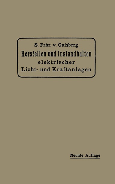 Siegmund Frh. von Gaisberg, Gottlob Lux, Carl Michalke - Herstellen und Instandhalten Elektrischer Licht- und Kraftanlagen, Häftad