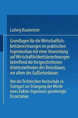 bokomslag Grundlagen fr die Wirtschaftlichkeitsberechnungen im praktischen Ingenieurbau mit einer Anwendung auf Wirtschaftlichkeitsberechnungen betreffend die fortgeschrittenen Arbeitsmethoden des