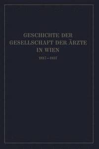 bokomslag Geschichte der Gesellschaft der rzte in Wien 18371937