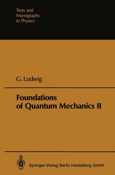Günther Ludwig - Foundations of Quantum Mechanics, Häftad