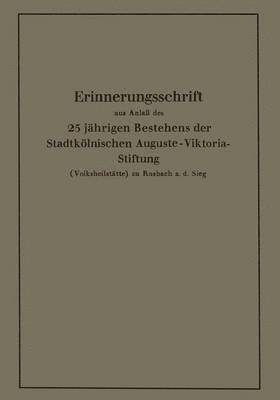 bokomslag Erinnerungsschrift aus Anla des 25 jhrigen Bestehens der Stadtklnischen Auguste-Viktoria-Stiftung