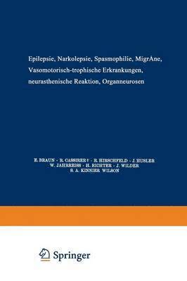 E. Braun, R. Cassirer, R. Hirschfeld, J. Husler, W. Jahrreiss, H. Richter, J. Wilder, S. A. Kinnier Wilson - Epilepsie · Narkolepsie Spasmophilie · Migräne Vasomotorisch-Trophische Erkrankungen Neurasthenische Reaktion Organneurosen, Häftad