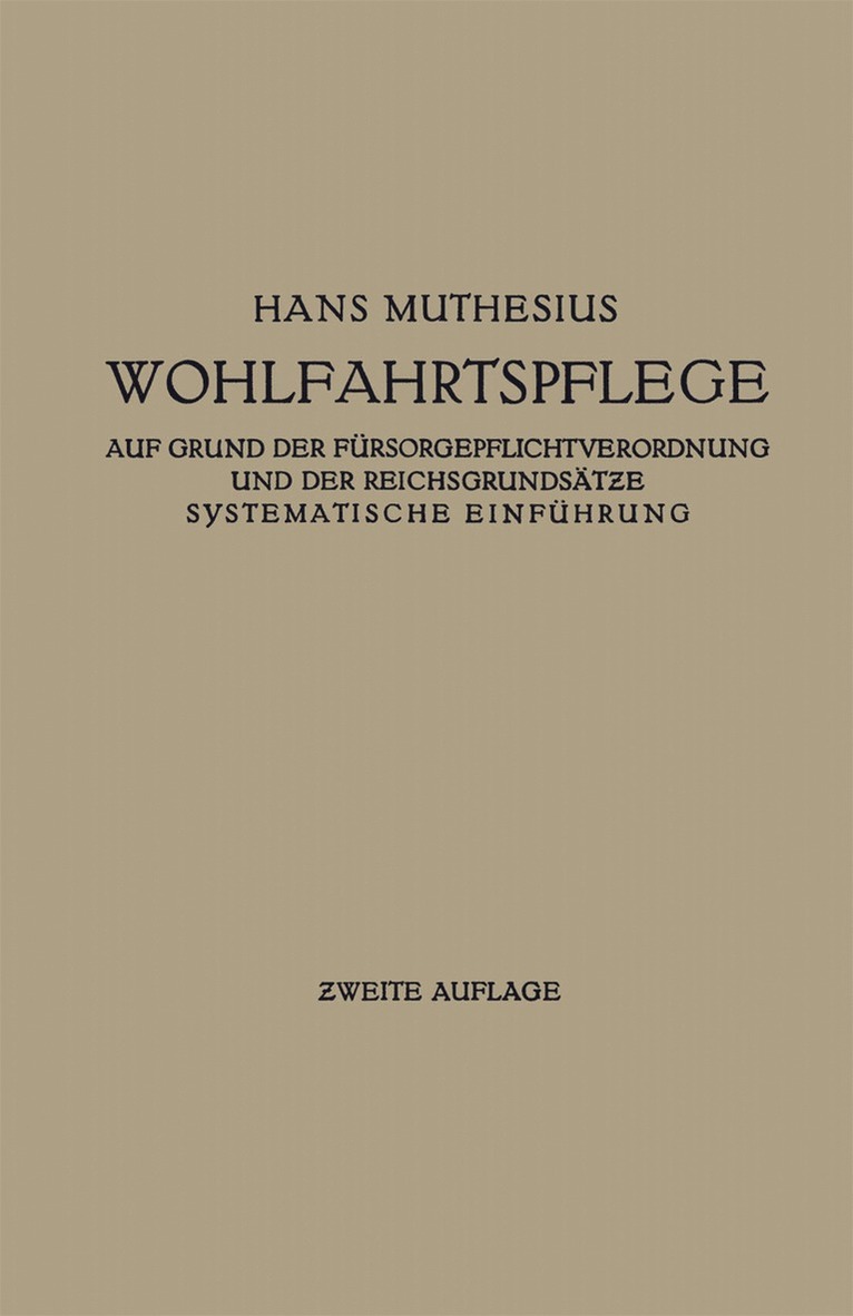 Die Wohlfahrtspflege auf Grund der Fürsorgepflichtverordnung und der Reichsgrundsätze