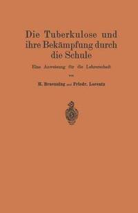 bokomslag Die Tuberkulose und ihre Bekampfung durch die Schule