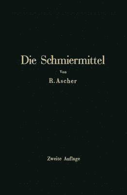 Die Schmiermittel ihre Art, Prüfung und Verwendung