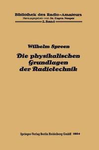 bokomslag Die physikalischen Grundlagen der Radiotechnik mit besonderer Berücksichtigung der Empfangseinrichtungen