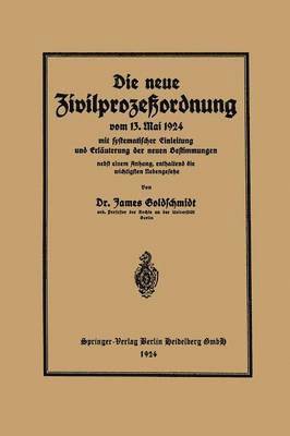 Die neue Zivilprozeßordnung vom 13. Mai 1924 mit systematischer Einleitung und Erläuterung der neuen Bestimmungen