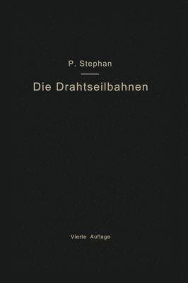 Paul Stephan - Die Drahtseilbahnen (Schwebebahnen) einschließlich der Kabelkrane und Elektrohängebahnen, Häftad