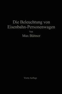 bokomslag Die Beleuchtung von Eisenbahn-Personenwagen