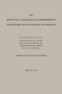 bokomslag Die Befugnisse der Wegeaufsichtsbehrden Gegenber der Deutschen Reichsbahn