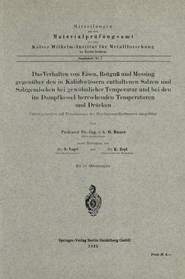 Oswald Bauer, Otto Vogel, K. Zepf - Das Verhalten von Eisen, Rotguß und Messing gegenüber den in Kaliabwässern enthaltenen Salzen und Salzgemischen bei gewöhnlicher Temperatur und bei den im Dampfkessel herrschenden Temperaturen und Drücken, Häftad