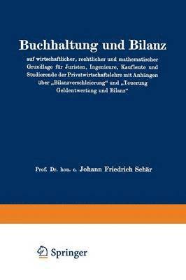 Buchhaltung und Bilanz auf wirtschaftlicher, rechtlicher und mathematischer Grundlage fr Juristen, Ingenieure, Kaufleute und Studierende der Privatwirtschaftslehre mit Anhngen ber 1