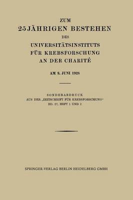 bokomslag Zum 25 Jhrigen Bestehen des Universittsinstituts fr Krebsforschung an der Charit am 8. Juni 1928