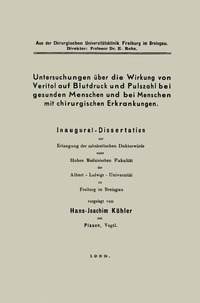 bokomslag Untersuchungen über die Wirkung von Veritol auf Blutdruck und Pulszahl bei gesunden Menschen und bei Menschen mit chirurgischen Erkrankungen