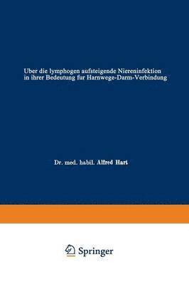 Alfred Hart - Über die lymphogen aufsteigende Niereninfektion in ihrer Bedeutung für Harnwege-Darm-Verbindung, Häftad
