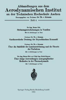 Strömungserscheinungen in Ventilen/Gastheoretische Deutung der Reynoldsschen Kennzahl/Über die Stabilität der Laminarströmung und die Theorie der Turbulenz/Über einige Anwendungen nomographischer Methoden in der Thermodynamik