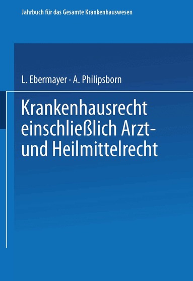 Ludwig Ebermayer, Alexander Philipsborn - Krankenhausrecht Einschliesslich Arzt- und Heilmittelrecht, Häftad