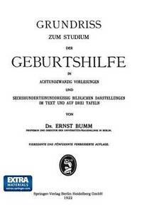 bokomslag Grundriss zum Studium der Geburtshilfe, in 28 Vorlesungen u. 631 [z. T. farb. ] bildl. Darst. im Text u. auf 8 Taf