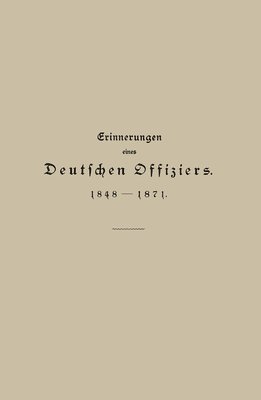 Erinnerungen eines Deutschen Offiziers 1848 bis 1871 1