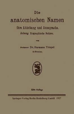 bokomslag Die anatomischen Namen, ihre Ableitung und Aussprache