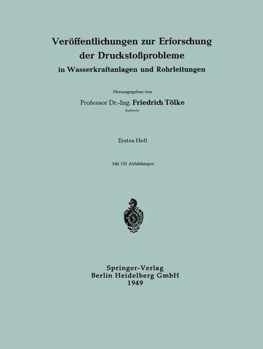 Professor Dr.-Ing. Friedrich Tölke - Veröffentlichungen zur Erforschung der Druckstoßprobleme in Wasserkraftanlagen und Rohrleitungen, Häftad