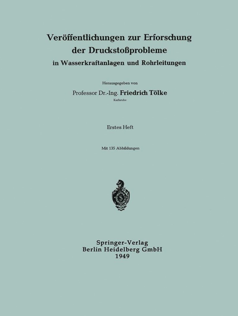 Professor Dr.-Ing. Friedrich Tölke, Professor Dr -Ing Friedrich Tölke, Professor Dr Tolke, -Ing. Friedrich Tölke - Veröffentlichungen zur Erforschung der Druckstoßprobleme in Wasserkraftanlagen und Rohrleitungen, Häftad